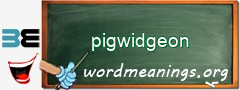 WordMeaning blackboard for pigwidgeon